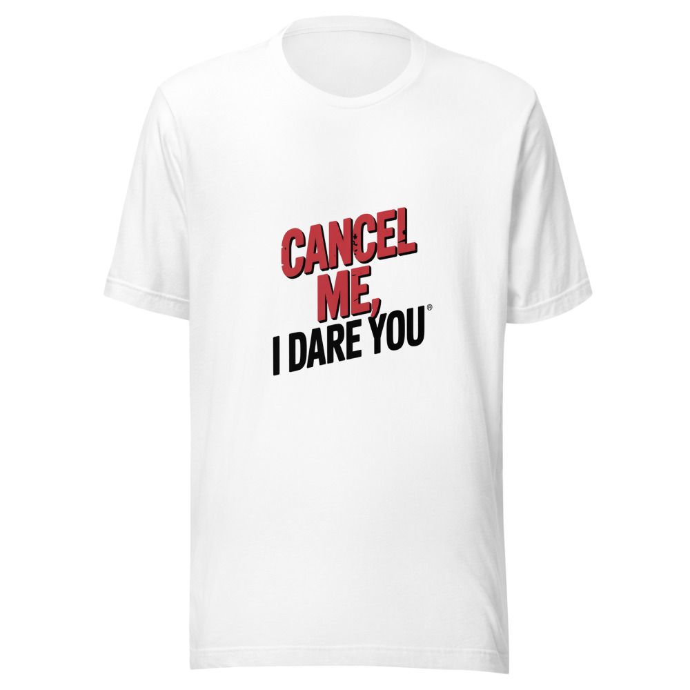 Cancel Me — I Dare You - tshirt