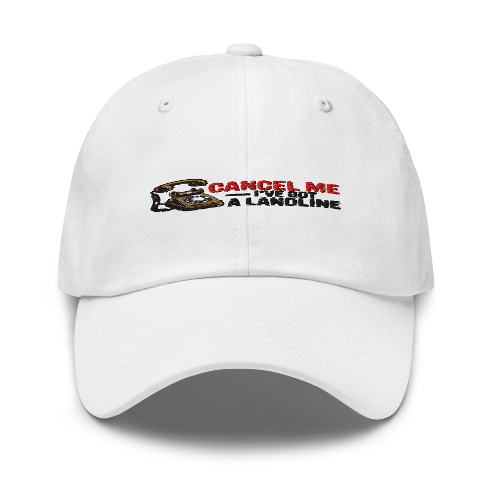 Cancel Me, I've Got a Landline - hat