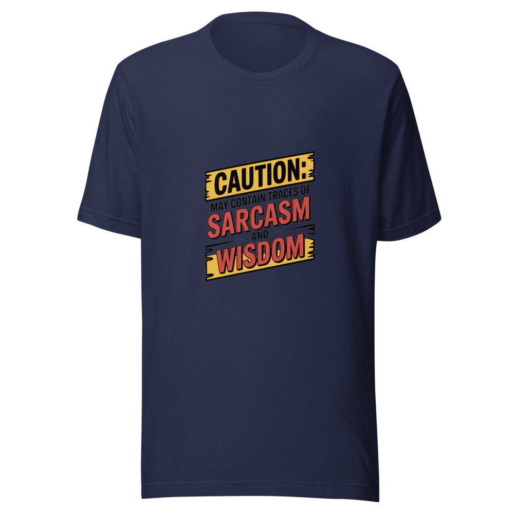 Caution: May Contain Traces of Sarcasm and Wisdom - tshirt