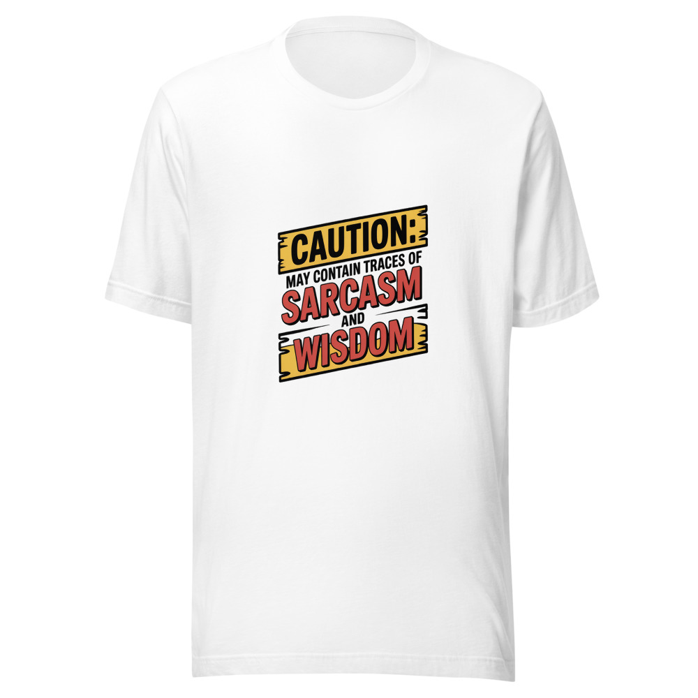 Caution: May Contain Traces of Sarcasm and Wisdom - tshirt