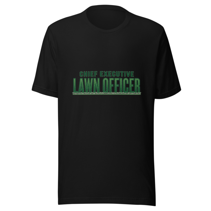 Chief Executive Lawn Officer - tshirt