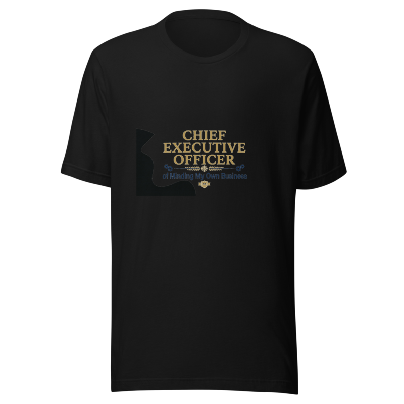 Chief Executive Officer of Minding My Own Business - tshirt
