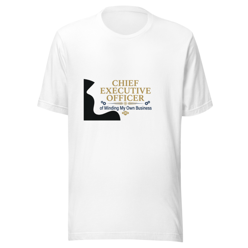 Chief Executive Officer of Minding My Own Business - tshirt