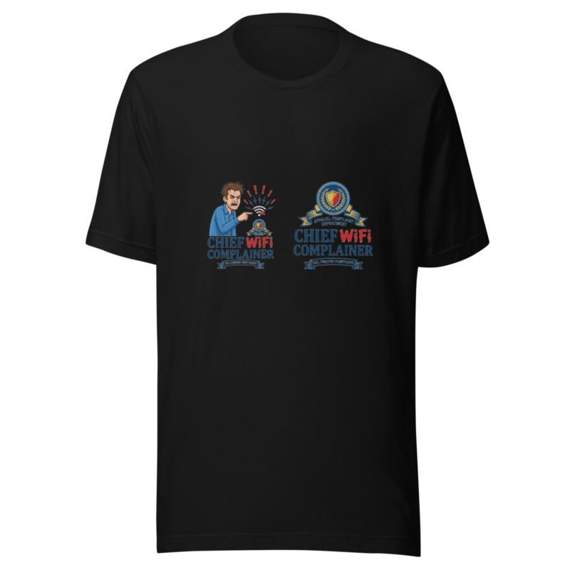 Chief WiFi Complainer - tshirt
