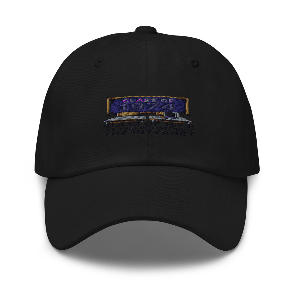 CLASS OF 1974: WE SURVIVED WITHOUT THE INTERNET - hat