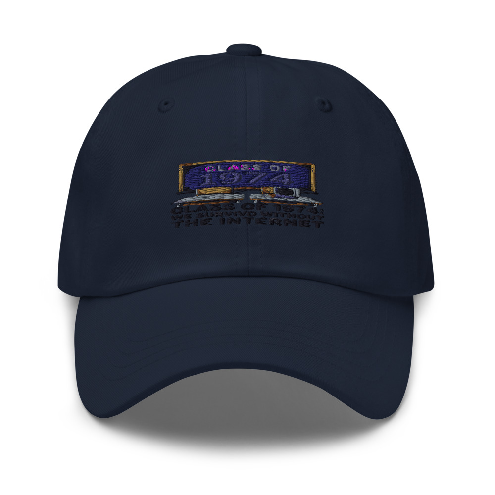 CLASS OF 1974: WE SURVIVED WITHOUT THE INTERNET - hat