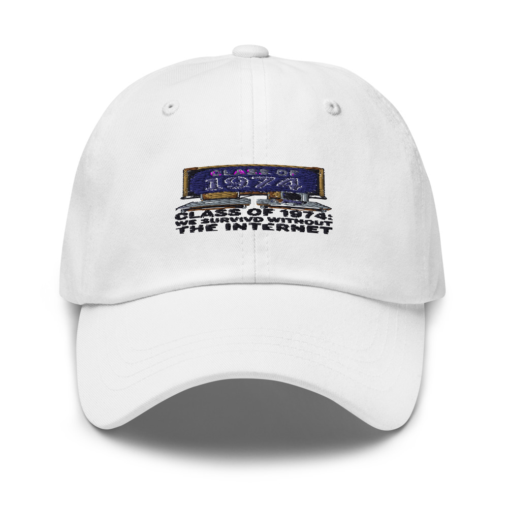 CLASS OF 1974: WE SURVIVED WITHOUT THE INTERNET - hat