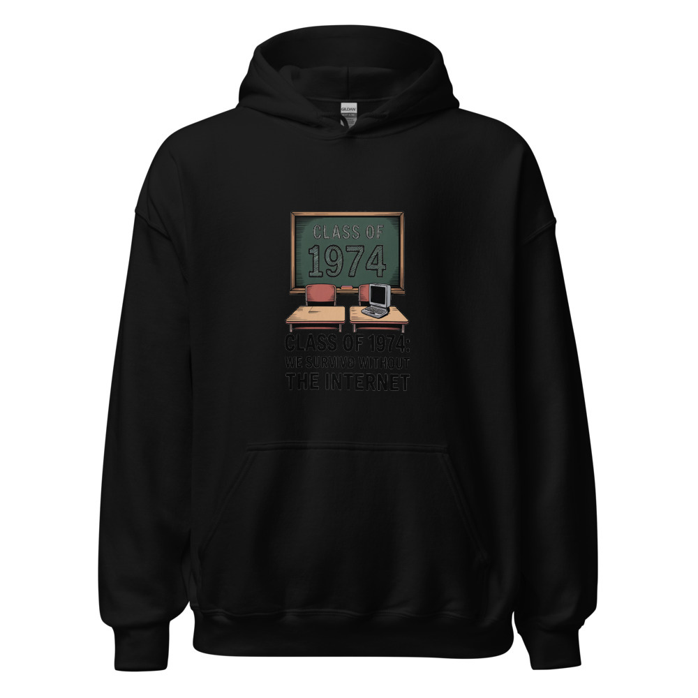 CLASS OF 1974: WE SURVIVED WITHOUT THE INTERNET - hoodie