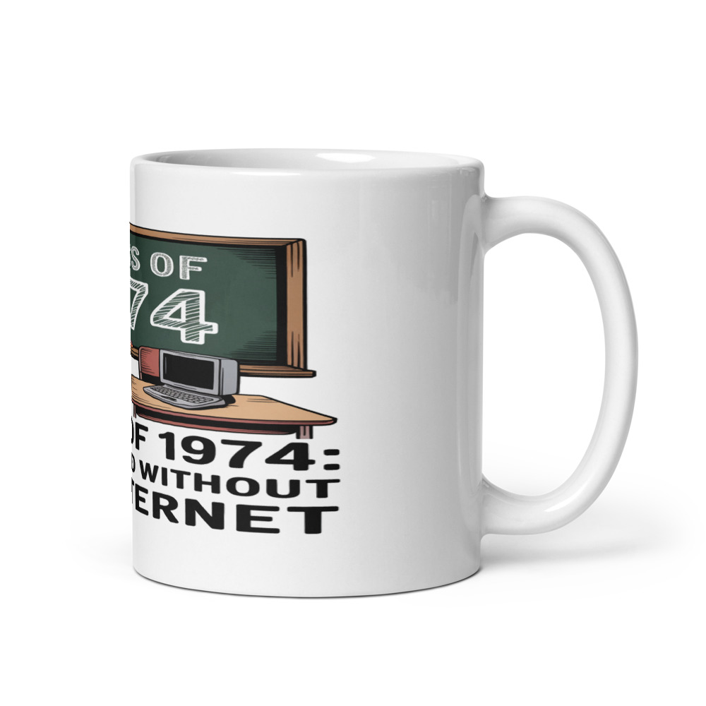 CLASS OF 1974: WE SURVIVED WITHOUT THE INTERNET - mug