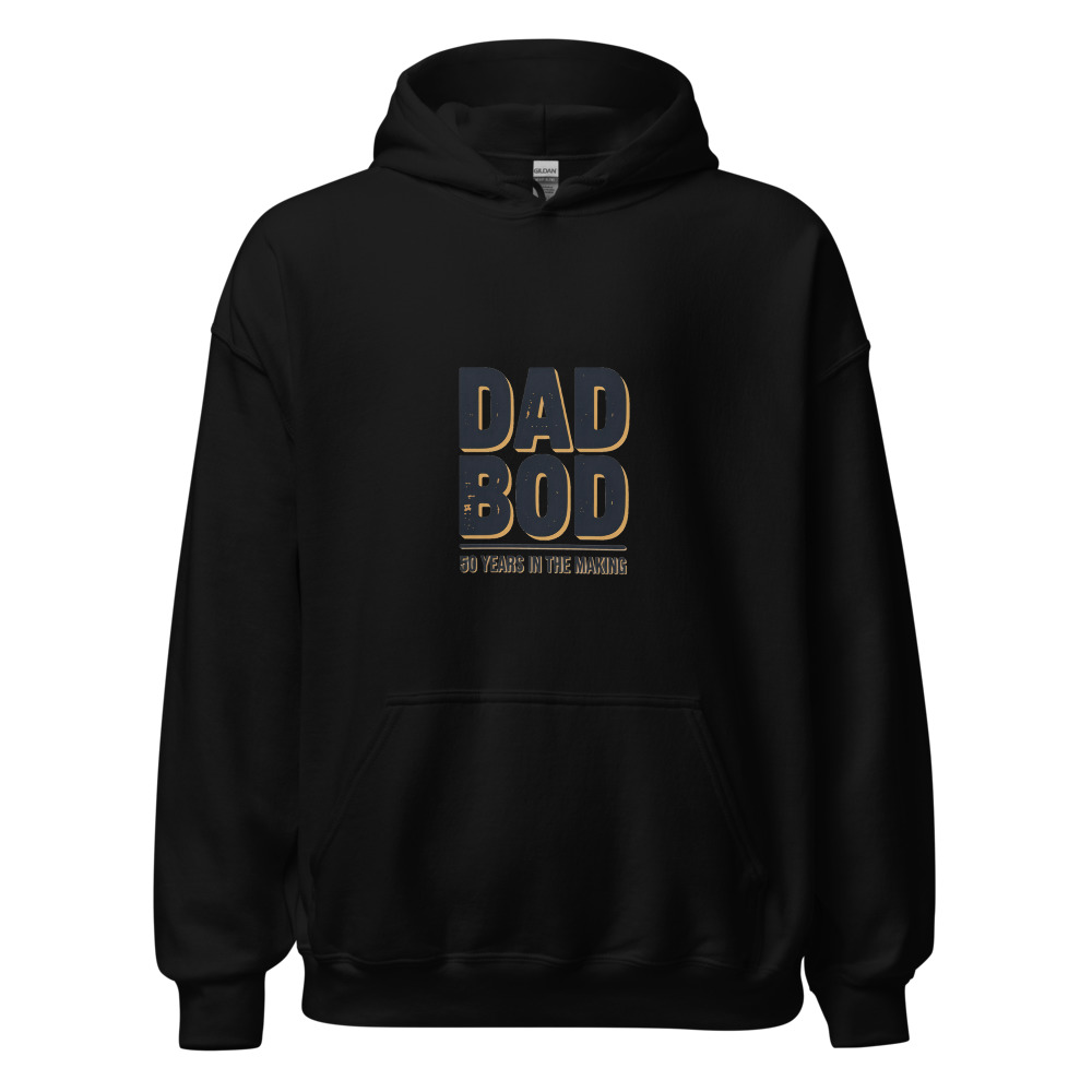 DAD BOD: 50 YEARS IN THE MAKING - hoodie