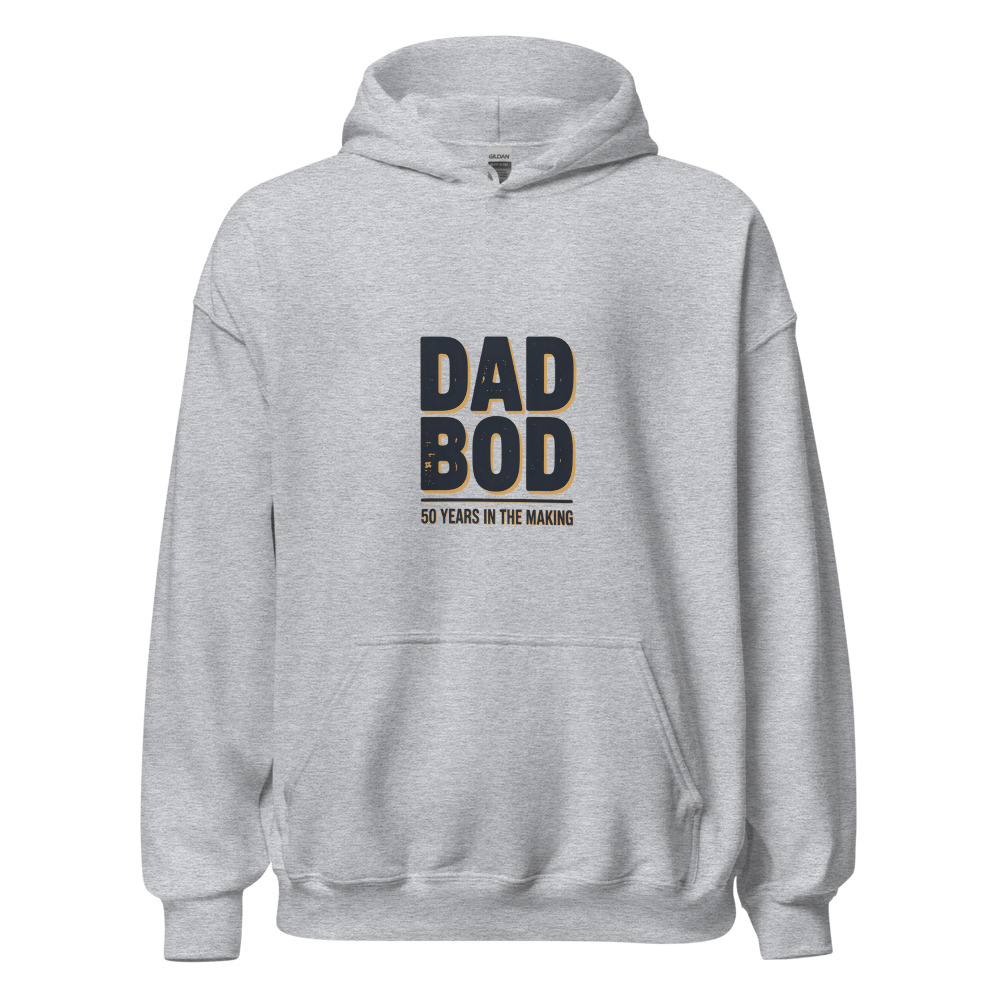 DAD BOD: 50 YEARS IN THE MAKING - hoodie