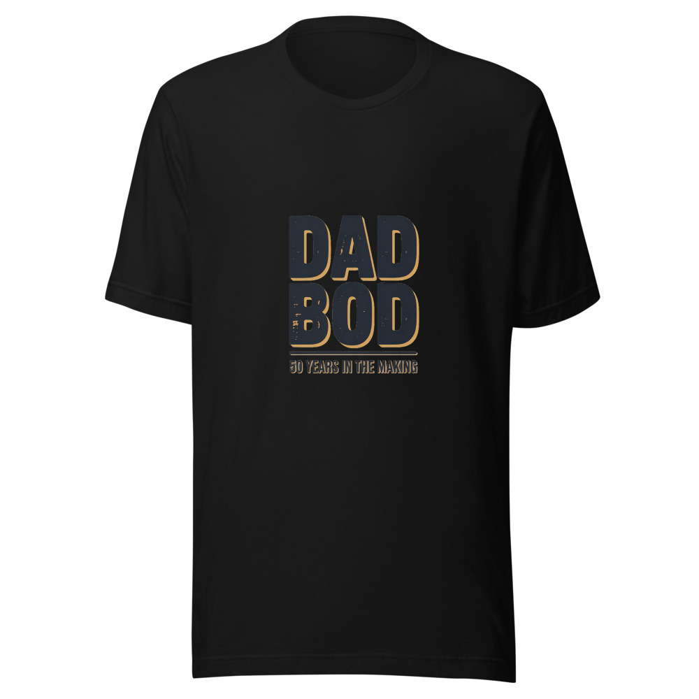 DAD BOD: 50 YEARS IN THE MAKING - tshirt
