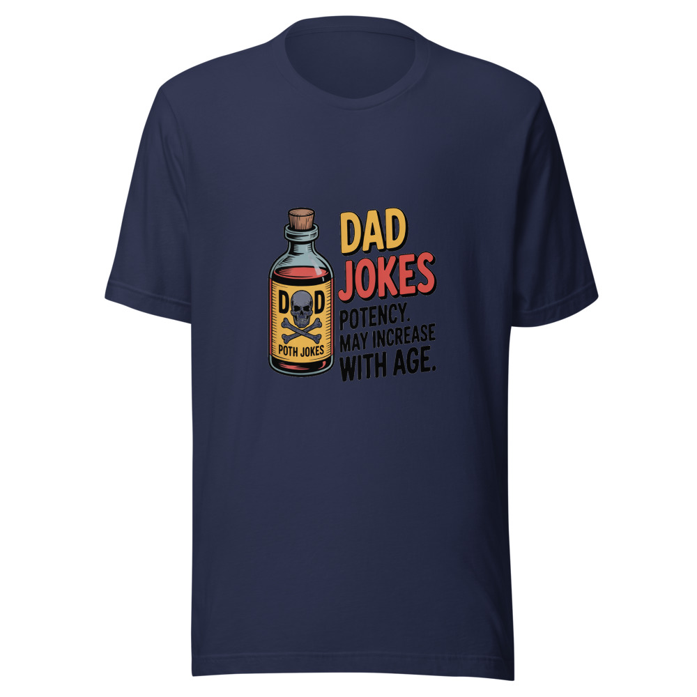 DAD JOKES: POTENCY MAY INCREASE WITH AGE - tshirt
