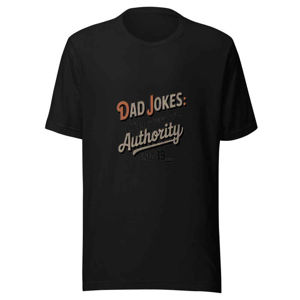 Dad Jokes: Still Delivered with Authority Since 19__ - tshirt