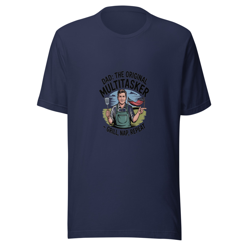 DAD: THE ORIGINAL MULTITASKER - GRILL, NAP, REPEAT - tshirt
