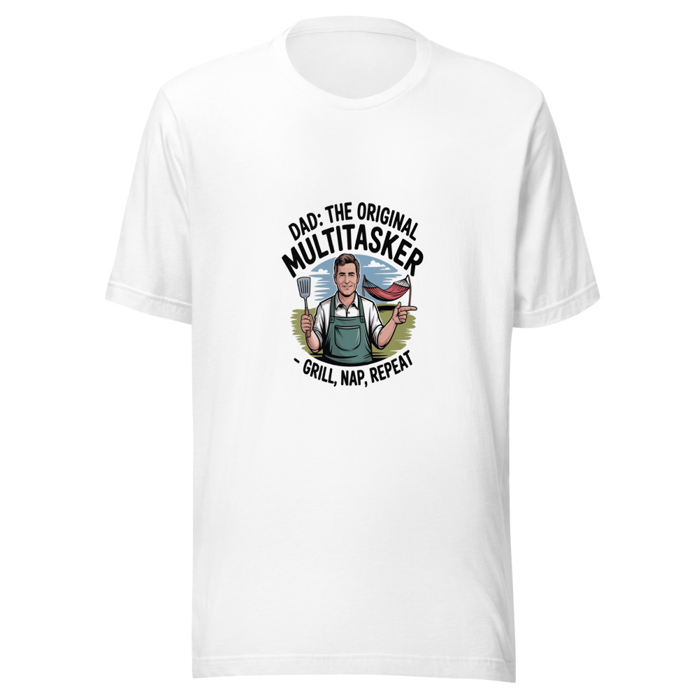 DAD: THE ORIGINAL MULTITASKER - GRILL, NAP, REPEAT - tshirt