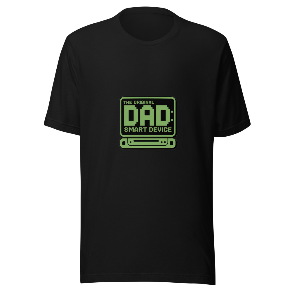 DAD: THE ORIGINAL SMART DEVICE - tshirt