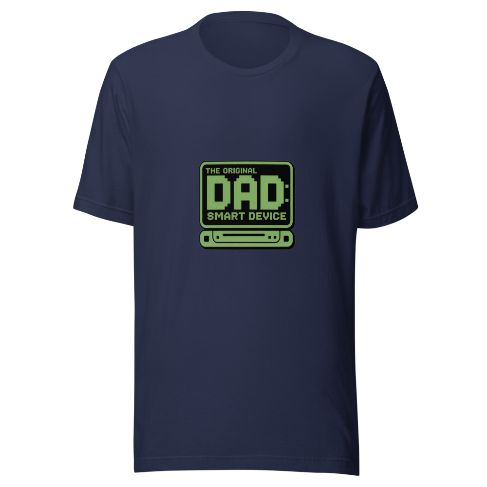 DAD: THE ORIGINAL SMART DEVICE - tshirt