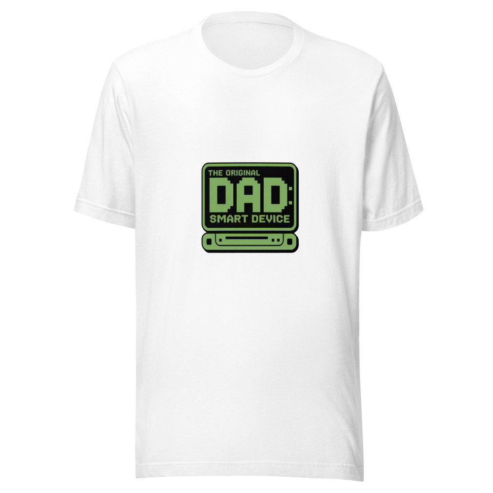 DAD: THE ORIGINAL SMART DEVICE - tshirt