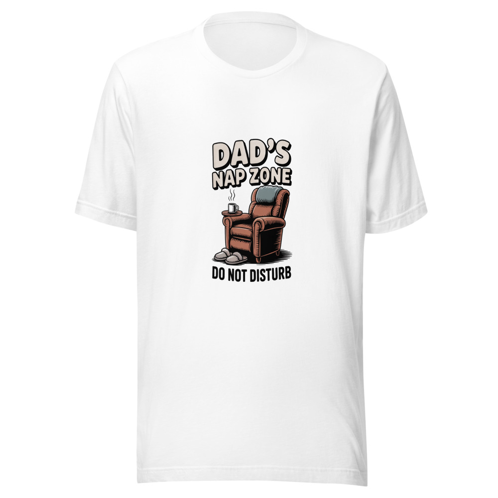 DAD'S NAP ZONE: DO NOT DISTURB - tshirt