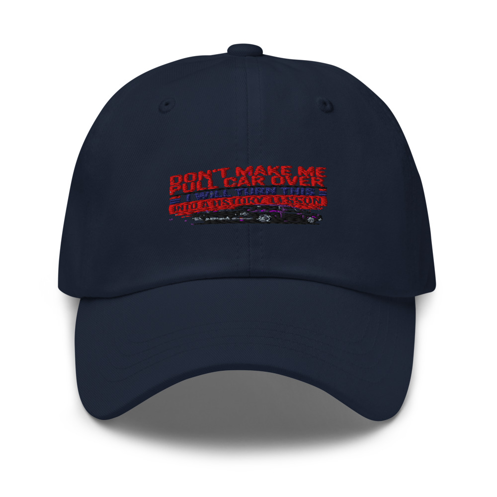 DON'T MAKE ME PULL THIS CAR OVER — I WILL TURN THIS MEMORIAL DAY INTO A HISTORY LESSON - hat