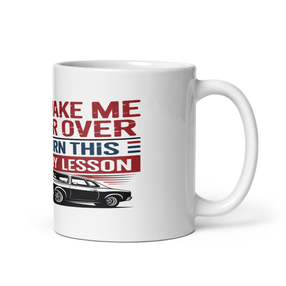 DON'T MAKE ME PULL THIS CAR OVER — I WILL TURN THIS MEMORIAL DAY INTO A HISTORY LESSON - mug
