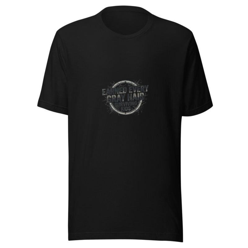 Earned Every Gray Hair Surviving Kids - tshirt