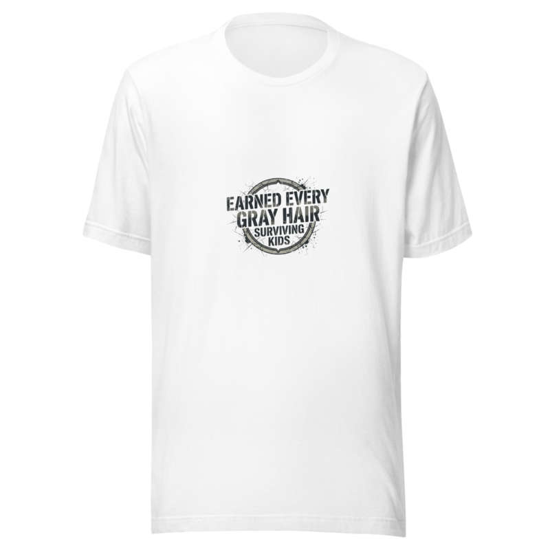 Earned Every Gray Hair Surviving Kids - tshirt