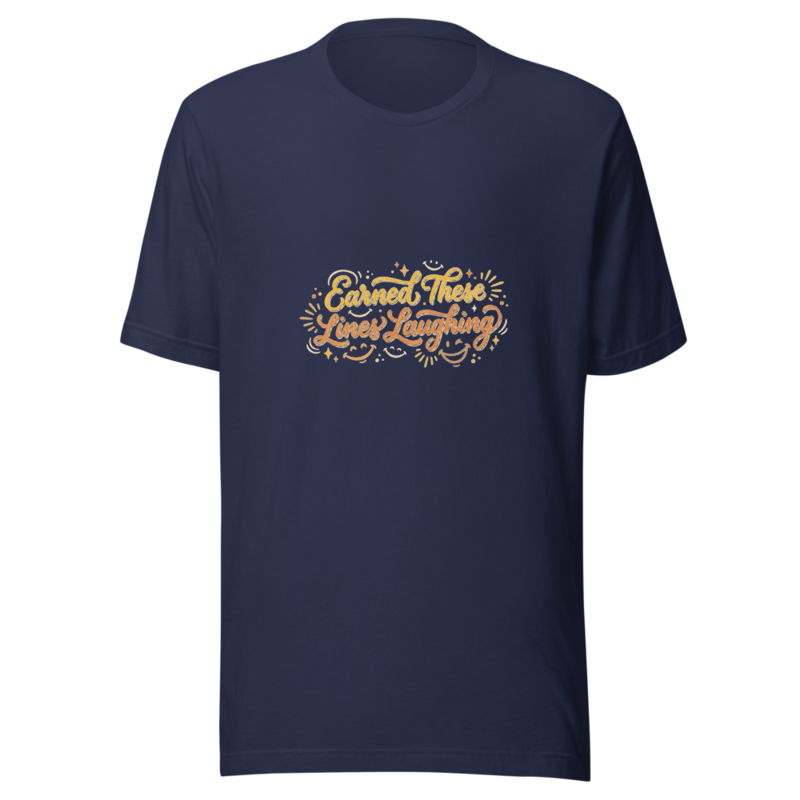 Earned These Lines Laughing - tshirt