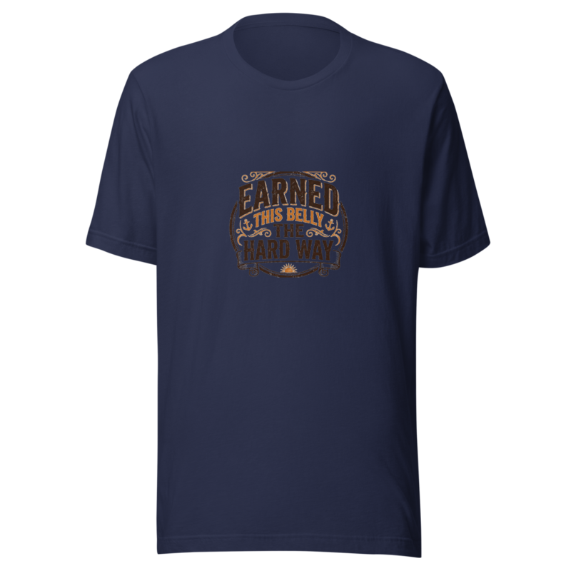 Earned This Belly The Hard Way - tshirt