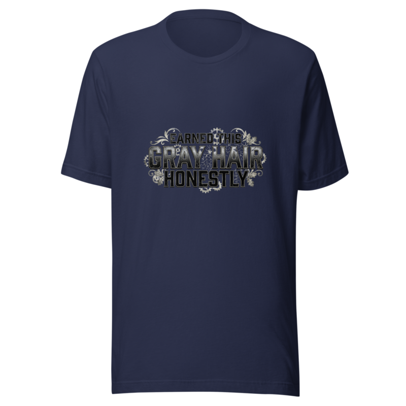 Earned This Gray Hair Honestly - tshirt
