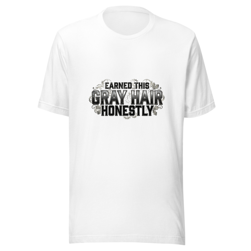 Earned This Gray Hair Honestly - tshirt