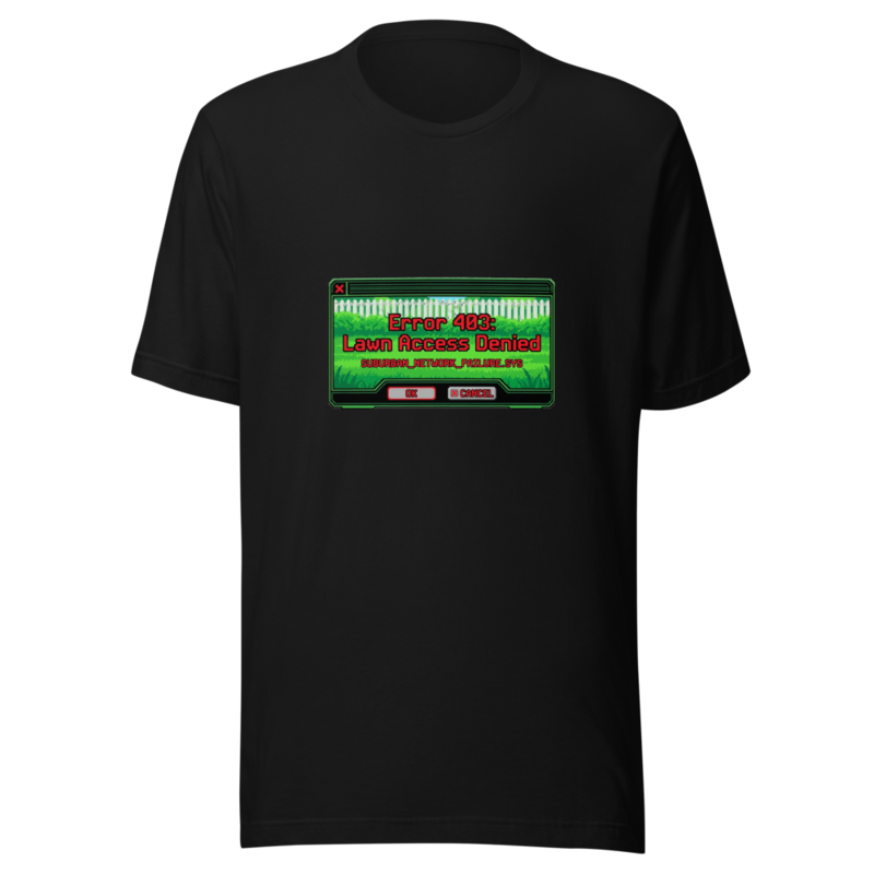 Error 403: Lawn Access Denied - tshirt