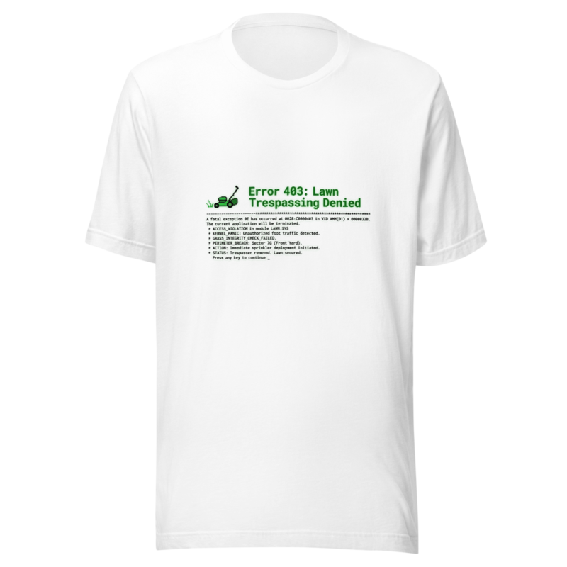 Error 403: Lawn Trespassing Denied - tshirt