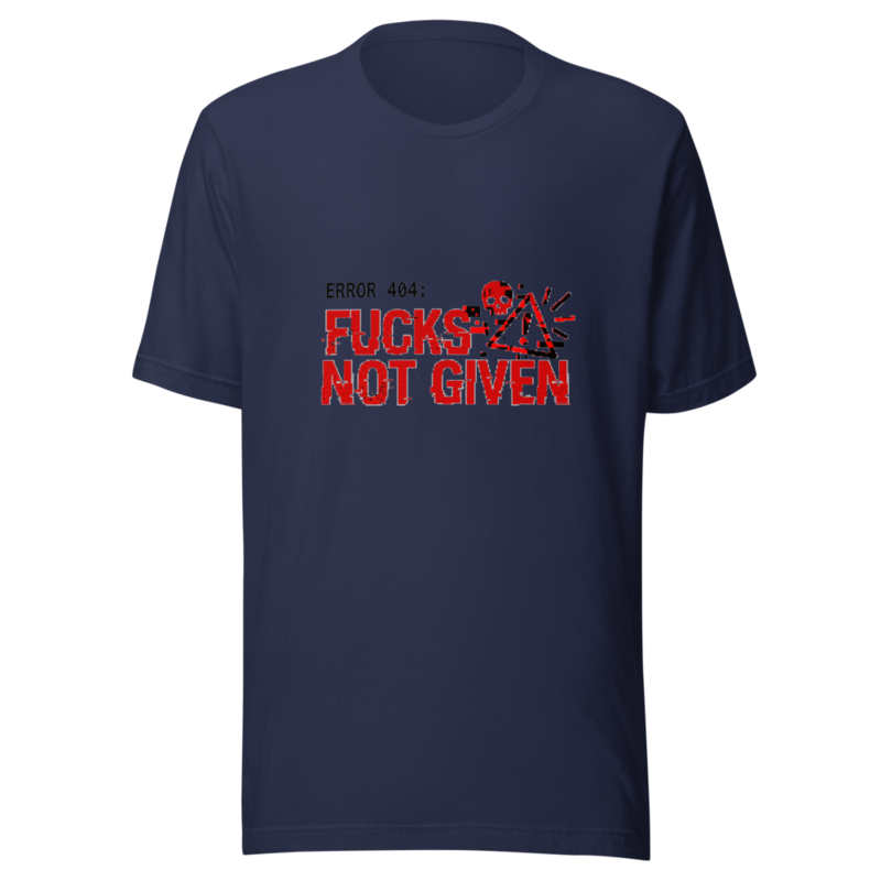 Error 404: Fucks Not Given - tshirt
