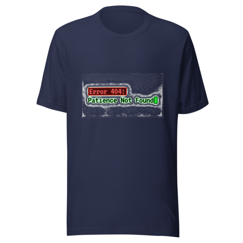 Error 404: Patience Not Found - tshirt