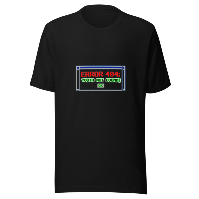 Error 404: Youth Not Found - tshirt
