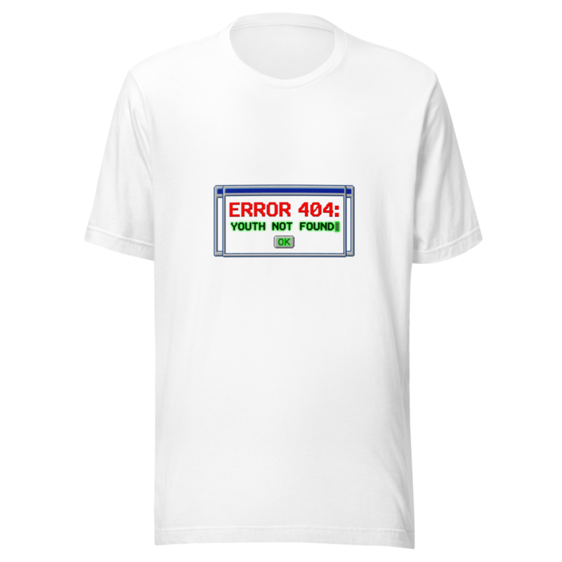 Error 404: Youth Not Found - tshirt