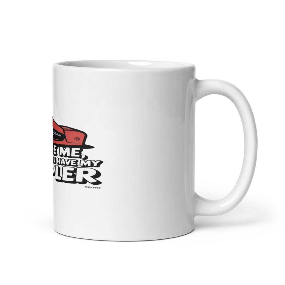EXCUSE ME, I BELIEVE YOU HAVE MY STAPLER - mug
