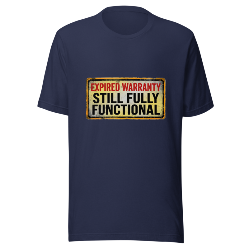 Expired Warranty, Still Fully Functional - tshirt