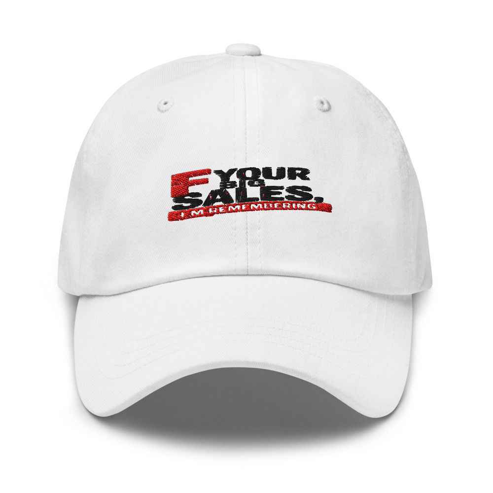 F YOUR BIG SALES, I'M REMEMBERING - hat