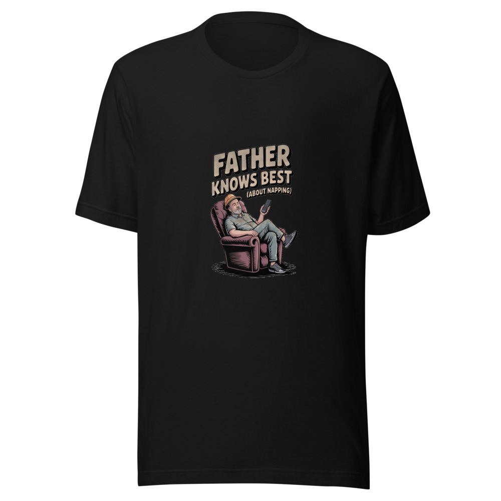 FATHER KNOWS BEST (ABOUT NAPPING) - tshirt