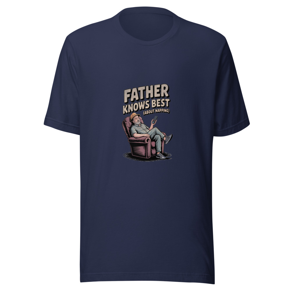 FATHER KNOWS BEST (ABOUT NAPPING) - tshirt
