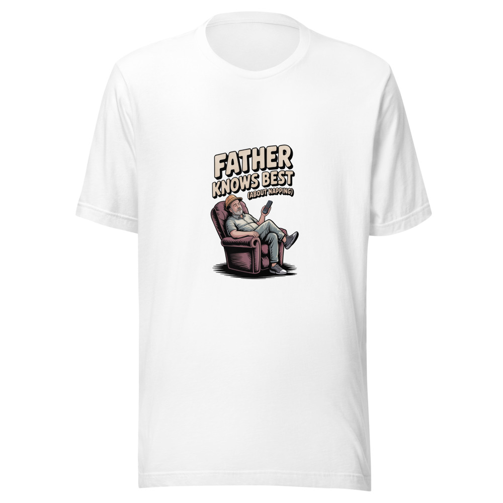 FATHER KNOWS BEST (ABOUT NAPPING) - tshirt