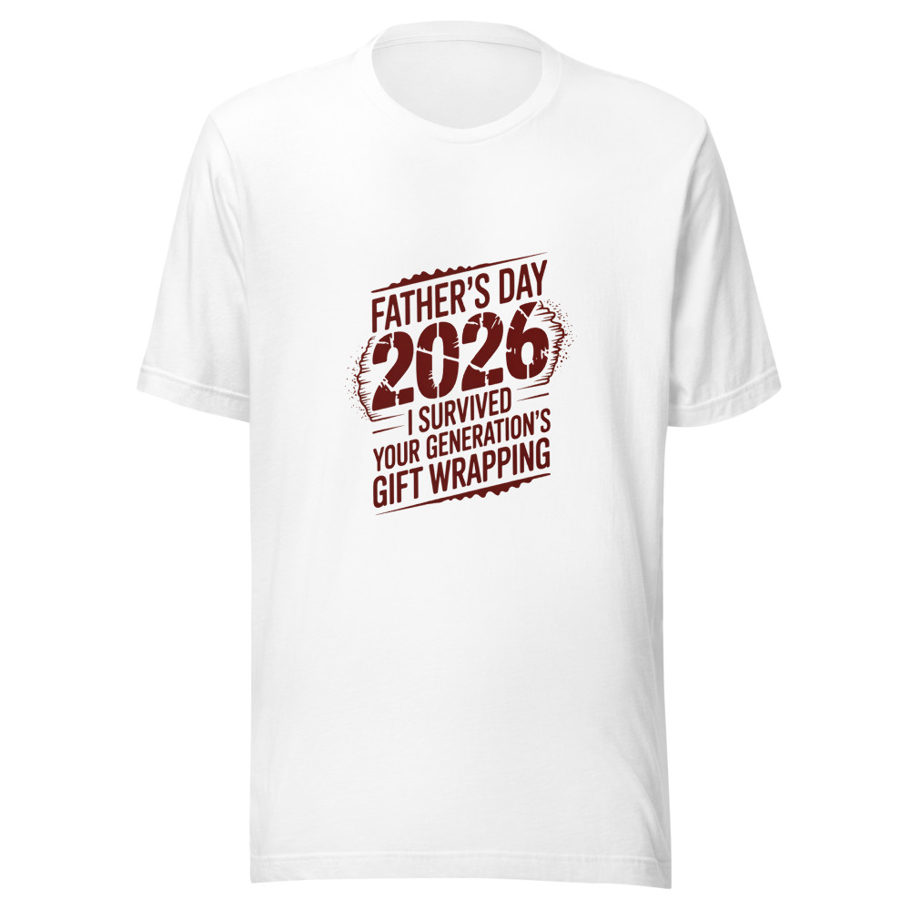 FATHER’S DAY 2026: I SURVIVED YOUR GENERATION'S GIFT WRAPPING - tshirt