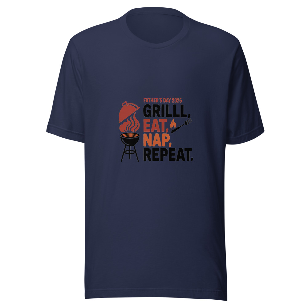 FATHER'S DAY 2026: GRILL, EAT, NAP, REPEAT - tshirt