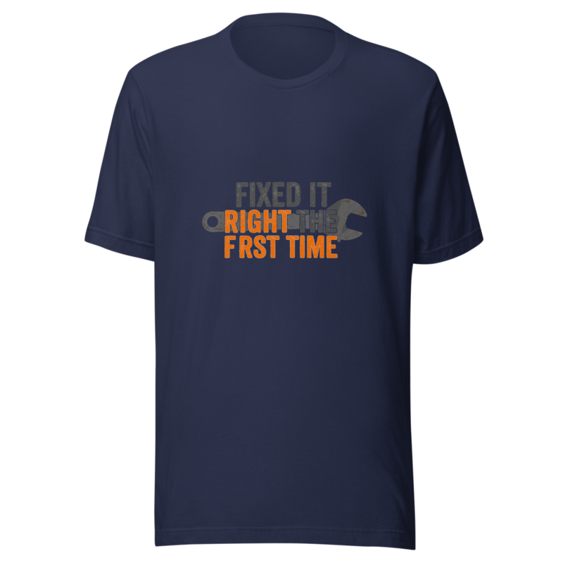 Fixed It Right The First Time - tshirt