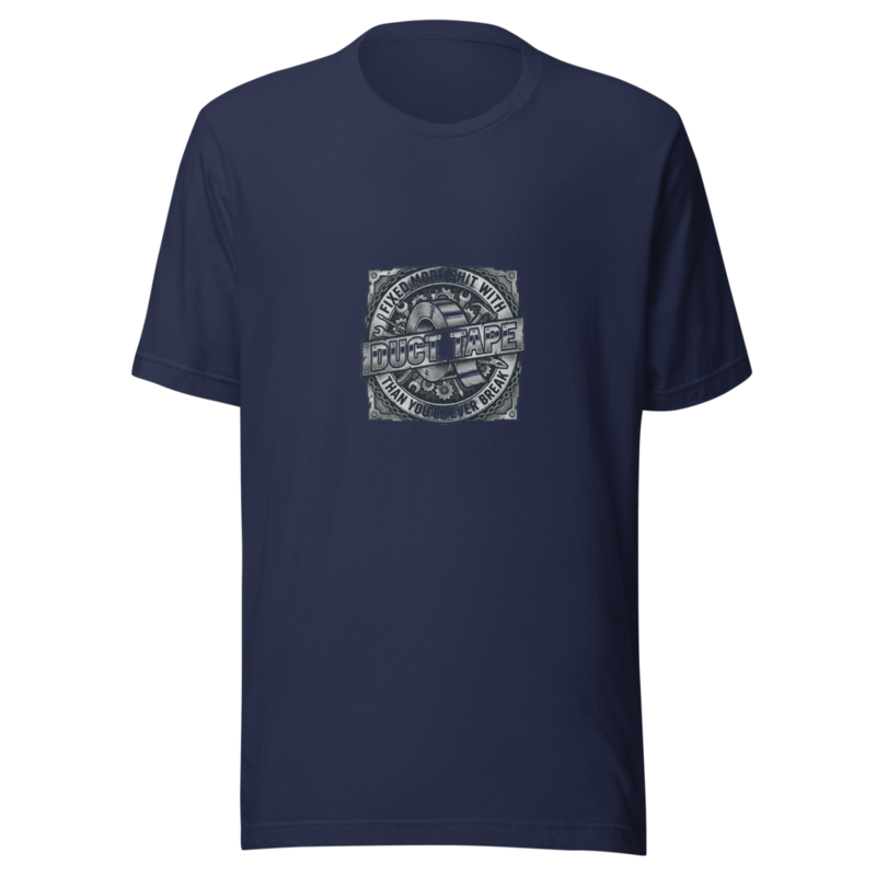 Fixed More Shit With Duct Tape Than You'll Ever Break - tshirt