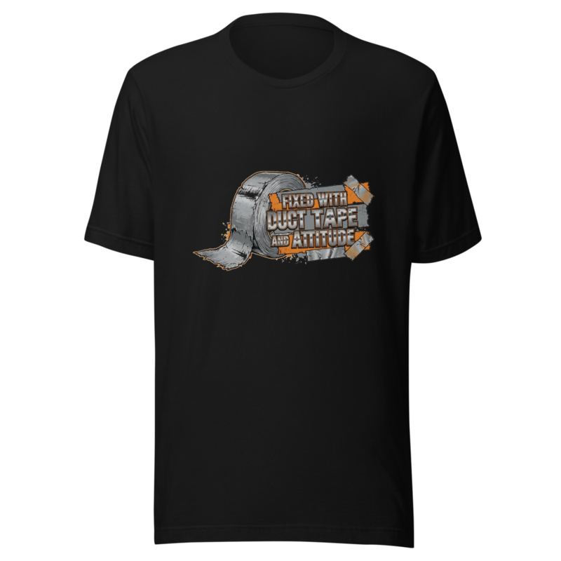 Fixed With Duct Tape And Attitude - tshirt