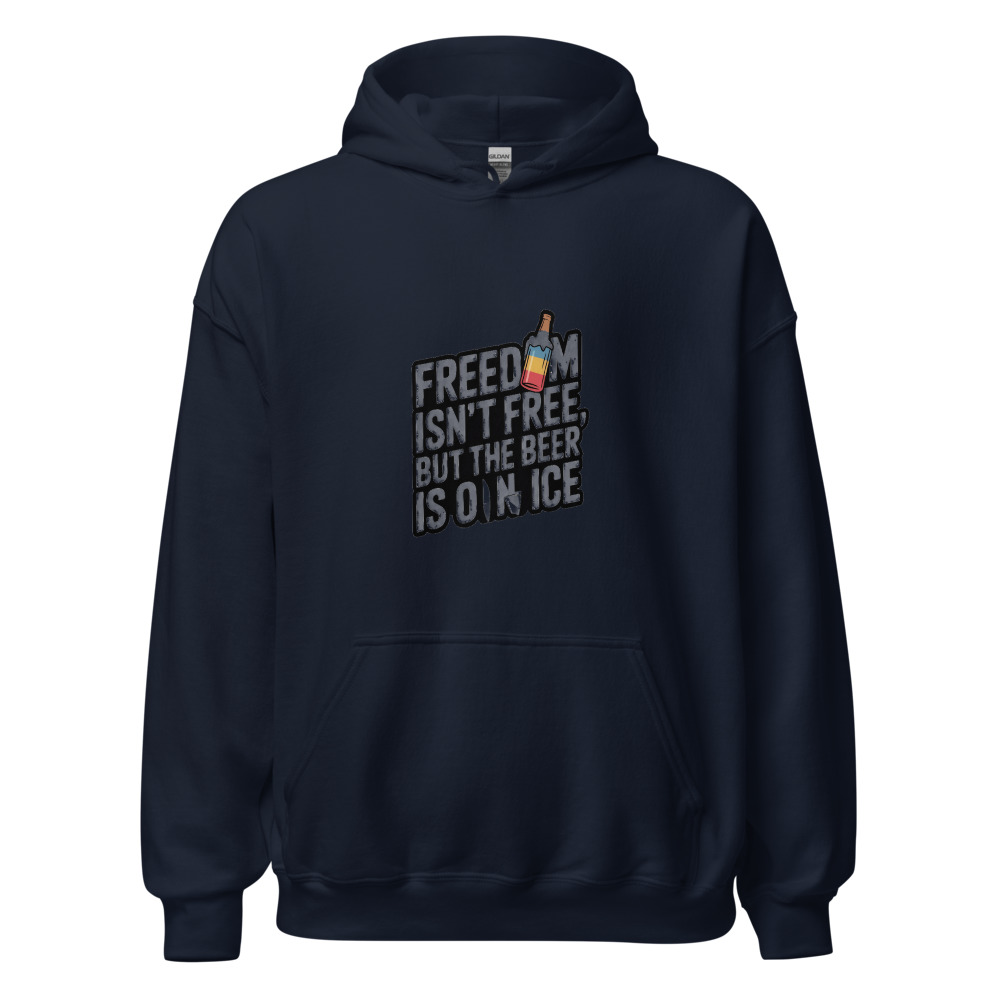 Freedom Isn't Free, But the Beer Is on Ice - hoodie